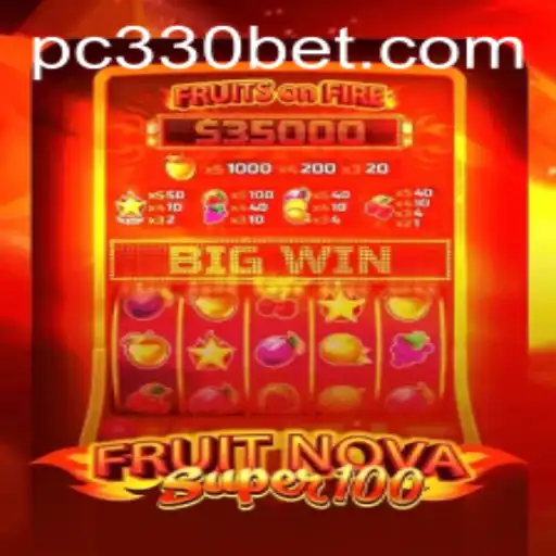 Exploring FruitNovaSuper100: A Dive into the Exciting World of 330bet Gaming