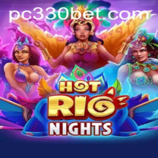 Discover the Thrills of HotRioNights with 330bet